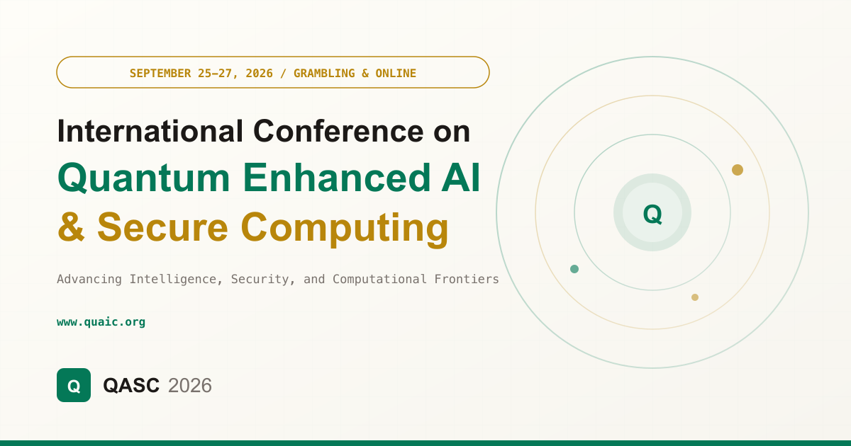 QASC 2026 | International Conference on Quantum Enhanced AI and Secure ...